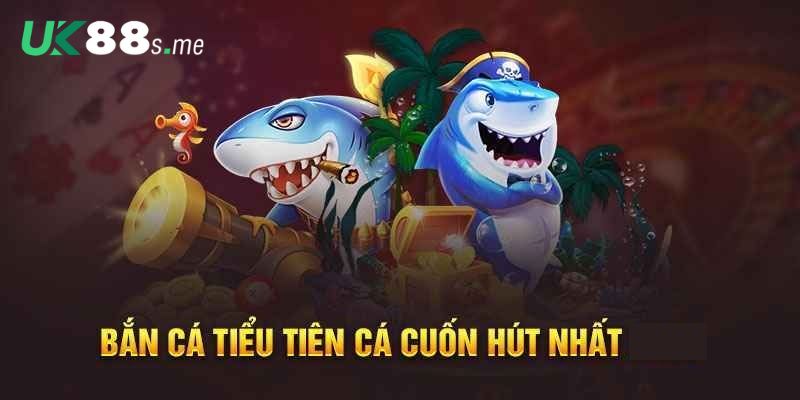 Game bắn cá tiểu tiên cá và những thông tin bạn cần biết