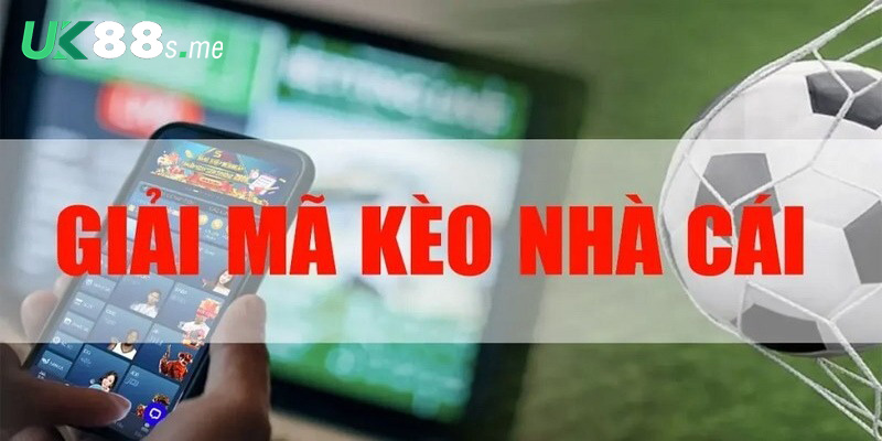 Như thế nào là giải mã kèo nhà cái?