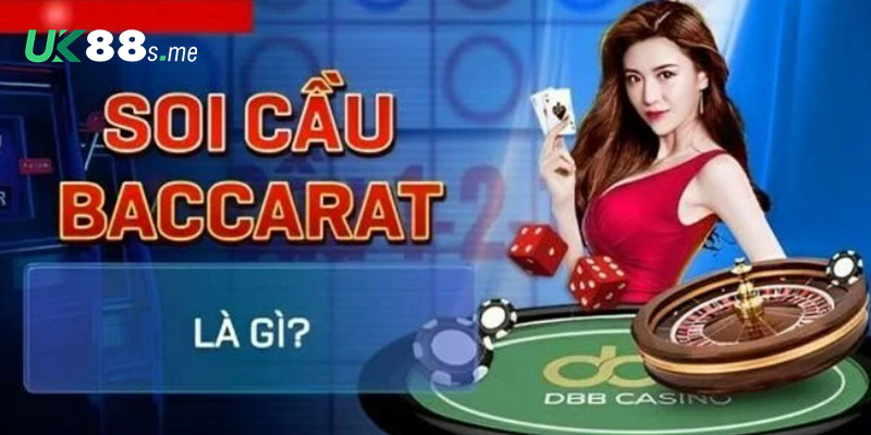 Tìm hiểu tổng quan về soi cầu Baccarat